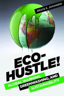 Eco-Hustle! Globális felmelegedés, zöldmosás és fenntarthatóság - Eco-Hustle!: Global Warming, Greenwashing, and Sustainability