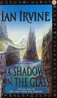 Shadow On The Glass - The View From The Mirror, Volume One (A Three Worlds Novel)