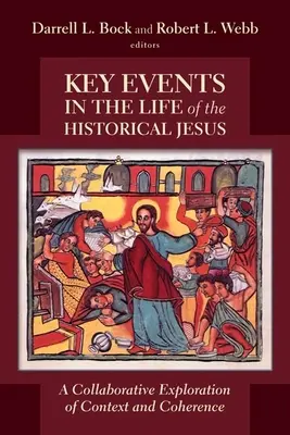 A történelmi Jézus életének legfontosabb eseményei: A kontextus és a koherencia kollaboratív feltárása - Key Events in the Life of the Historical Jesus: A Collaborative Exploration of Context and Coherence