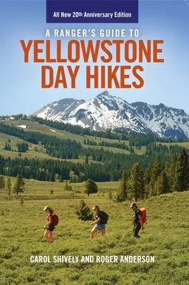 A Ranger's Guide to Yellowstone Day Hikes: Teljesen új, jubileumi kiadás - A Ranger's Guide to Yellowstone Day Hikes: All New Anniversary Edition