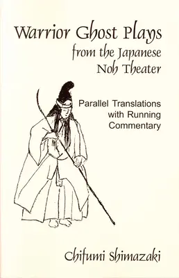 Harcos szellemjátékok a japán nó színházból - Warrior Ghost Plays from the Japanese Noh Theater