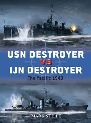 USN romboló kontra IJN romboló: Csendes-óceán 1943 - USN Destroyer Vs IJN Destroyer: The Pacific 1943