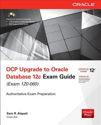 OCP Upgrade to Oracle Database 12c vizsgakalauz: (1Z0-060 vizsga) [CDROM-mal] - OCP Upgrade to Oracle Database 12c Exam Guide: (Exam 1Z0-060) [With CDROM]