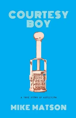 Udvariassági fiú: A True Story of Addiction - Courtesy Boy: A True Story of Addiction