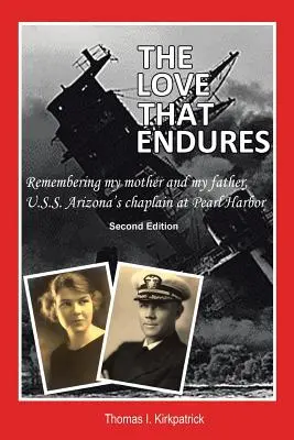 A szeretet, amely kitart, második kiadás: A Pearl Harbor-i U.S.S. Arizona hajó káplánja: Emlékezés anyámra és apámra - The Love That Endures, Second Edition: Remembering My Mother and My Father, U.S.S. Arizona's Chaplain at Pearl Harbor