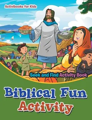 Biblical Fun Activity Seek and Find Activity Book (Bibliai szórakoztató tevékenység Keresd és találd meg) - Biblical Fun Activity Seek and Find Activity Book