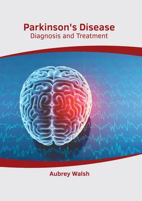 Parkinson-kór: Parkinson Parkinson: Diagnózis és kezelés - Parkinson's Disease: Diagnosis and Treatment