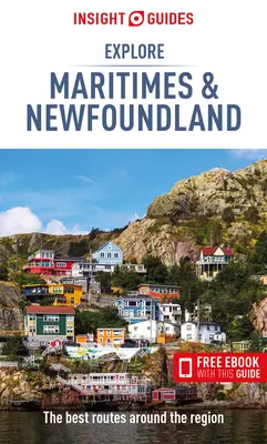 Insight Guides Explore Maritimes & Newfoundland (Útikalauz ingyenes Ebookkal) - Insight Guides Explore Maritimes & Newfoundland (Travel Guide with Free Ebook)