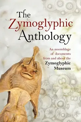 A zimoglifikus antológia - The Zymoglyphic Anthology