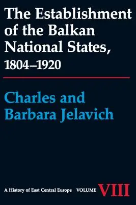 A balkáni nemzetállamok létrejötte, 1804-1920 - The Establishment of the Balkan National States, 1804-1920