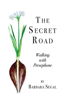 A titkos út: Séta Perszephonéval - The Secret Road: Walking with Persephone