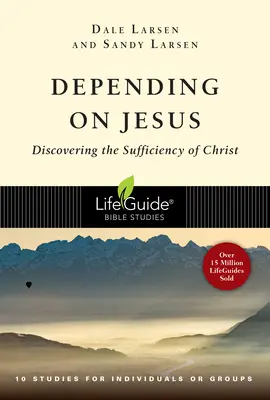 Jézustól függően: Krisztus elégséges voltának felfedezése - Depending on Jesus: Discovering the Sufficiency of Christ