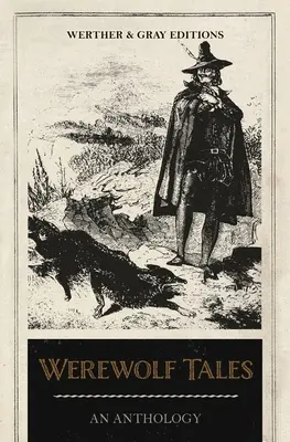 Vérfarkas mesék: An Anthology - Werewolf Tales: An Anthology