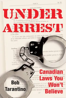 Letartóztatás alatt: Kanadai törvények, amelyeket nem fogsz elhinni - Under Arrest: Canadian Laws You Won't Believe