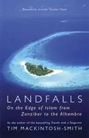 Landfalls - Az iszlám szélén Zanzibártól az Alhambráig - Landfalls - On the Edge of Islam from Zanzibar to the Alhambra