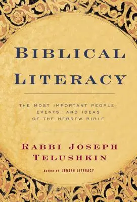 Biblical Literacy: A héber Biblia legfontosabb személyei, eseményei és eszméi - Biblical Literacy: The Most Important People, Events, and Ideas of the Hebrew Bible