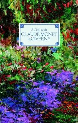 Egy nap Claude Monet-val Givernyben - A Day with Claude Monet in Giverny