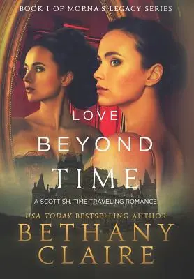 Szerelem az időn túl: skót, időutazós romantikus regény - Love Beyond Time: A Scottish, Time Travel Romance