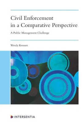 Polgári jogérvényesítés összehasonlító perspektívában: A Public Management Challenge - Civil Enforcement in a Comparative Perspective: A Public Management Challenge