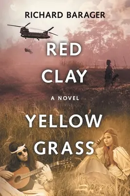 Vörös agyag, sárga fű: A Novel of the 1960s - Red Clay, Yellow Grass: A Novel of the 1960s