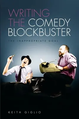 Writing the Comedy Blockbuster: A nem megfelelő cél - Writing the Comedy Blockbuster: The Inappropriate Goal