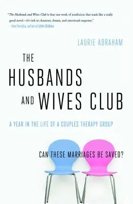 A férjek és feleségek klubja: Egy év egy párterápiás csoport életéből - The Husbands and Wives Club: A Year in the Life of a Couples Therapy Group