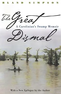 Great Dismal: Egy karolinai mocsári emlékiratai - Great Dismal: A Carolinian's Swamp Memoir