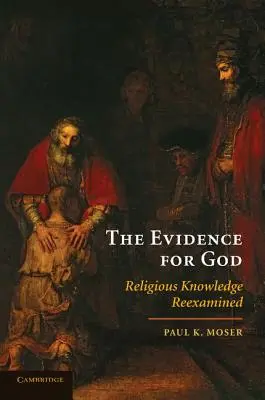 Důkazy o Bohu: Důkazy pro náboženské poznání: přehodnocení náboženského poznání - The Evidence for God: Religious Knowledge Reexamined