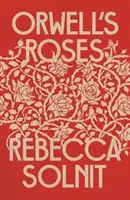 Orwell rózsái (Solnit Rebecca (Y)) - Orwell's Roses (Solnit Rebecca (Y))