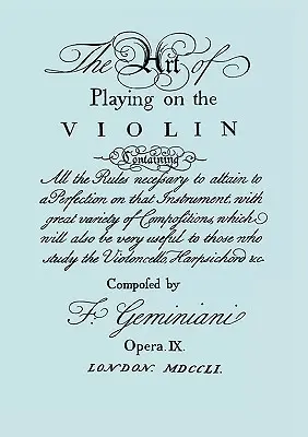 A hegedülés művészete. [Az 1751-es kiadás fakszimiléje]. - The Art of Playing on the Violin. [Facsimile of 1751 edition].