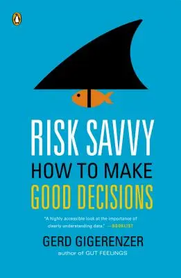 Risk Savvy: Hogyan hozzunk jó döntéseket? - Risk Savvy: How to Make Good Decisions