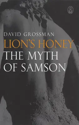 Oroszlánméz: Sámson mítosza - Lion's Honey: The Myth of Samson