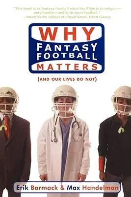 Miért számít a fantáziafoci: (És az életünk nem) - Why Fantasy Football Matters: (And Our Lives Do Not)