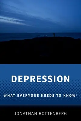 Depresszió: Amit mindenkinek tudnia kell(ene) - Depression: What Everyone Needs to Know(r)