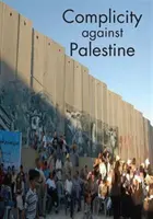 Bűnrészesség Palesztina ellen - Complicity Against Palestine