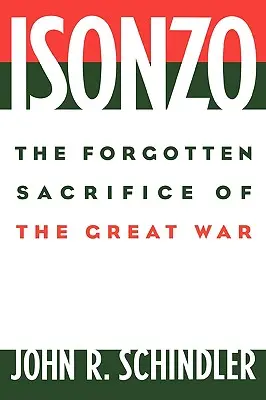 Isonzó: A nagy háború elfeledett áldozata - Isonzo: The Forgotten Sacrifice of the Great War