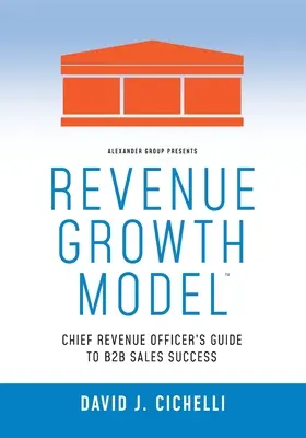 Bevételnövekedési modell - A bevételi vezető útmutatója a B2B értékesítési sikerhez - Revenue Growth Model-Chief Revenue Officer's Guide to B2B Sales Success