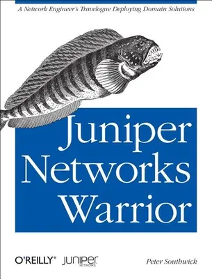 Juniper Networks Warrior: Útmutató a Juniper Networks implementációk felemelkedéséhez - Juniper Networks Warrior: A Guide to the Rise of Juniper Networks Implementations