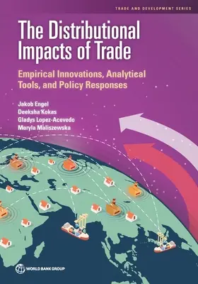 A kereskedelem elosztási hatásai: empirikus újítások, elemzési eszközök és politikai válaszok - The Distributional Impacts of Trade: Empirical Innovations, Analytical Tools, and Policy Responses