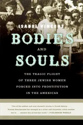 Testek és lelkek: Az amerikai kontinensen prostitúcióra kényszerített három zsidó nő tragikus sorsa - Bodies and Souls: The Tragic Plight of Three Jewish Women Forced Into Prostitution in the Americas