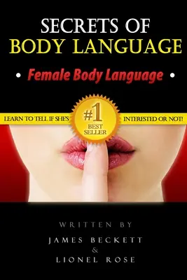 Testbeszéd: A testbeszéd titkai - Női testbeszéd. Tanuld meg megmondani, hogy érdekli-e vagy sem! - Body Language: Secrets of Body Language - Female Body Language. Learn to Tell If She's Interested or Not!