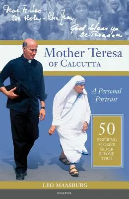 Kalkuttai Teréz anya: Személyes portré: 50 inspiráló, eddig még soha el nem mondott történet - Mother Teresa of Calcutta: A Personal Portrait: 50 Inspiring Stories Never Before Told