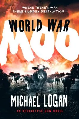 World War Moo: Egy apokalipszis tehénregény - World War Moo: An Apocalypse Cow Novel