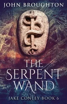 A kígyópálca: Egy mese a Ley-vonalakról, földi erőkről, templomosokról és mitikus kígyókról - The Serpent Wand: A Tale of Ley Lines, Earth Powers, Templars and Mythical Serpents