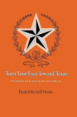 Turn Your Eyes Toward Texas: Sam és Mary Maverick úttörők - Turn Your Eyes Toward Texas: Pioneers Sam and Mary Maverick