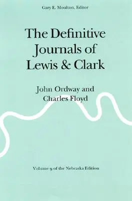 The Definitive Journals of Lewis and Clark, 9. kötet: John Ordway és Charles Floyd - The Definitive Journals of Lewis and Clark, Vol 9: John Ordway and Charles Floyd