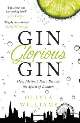 Gin Glorious Gin: Hogyan lett az anya romja London szelleme? - Gin Glorious Gin: How Mother's Ruin Became the Spirit of London