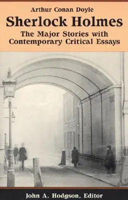 Sherlock Holmes: A főbb történetek kortárs kritikai esszékkel - Sherlock Holmes: The Major Stories with Contemporary Critical Essays