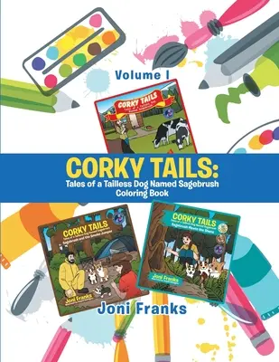 Corky Tails: Tales of a Tailless Dog Named Sagebrush Coloring Book: I. kötet - Corky Tails: Tales of a Tailless Dog Named Sagebrush Coloring Book: Volume I