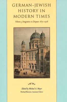 Német-zsidó történelem az újkorban: Integráció és vita, 1871-1918 - German-Jewish History in Modern Times: Integration and Dispute, 1871-1918